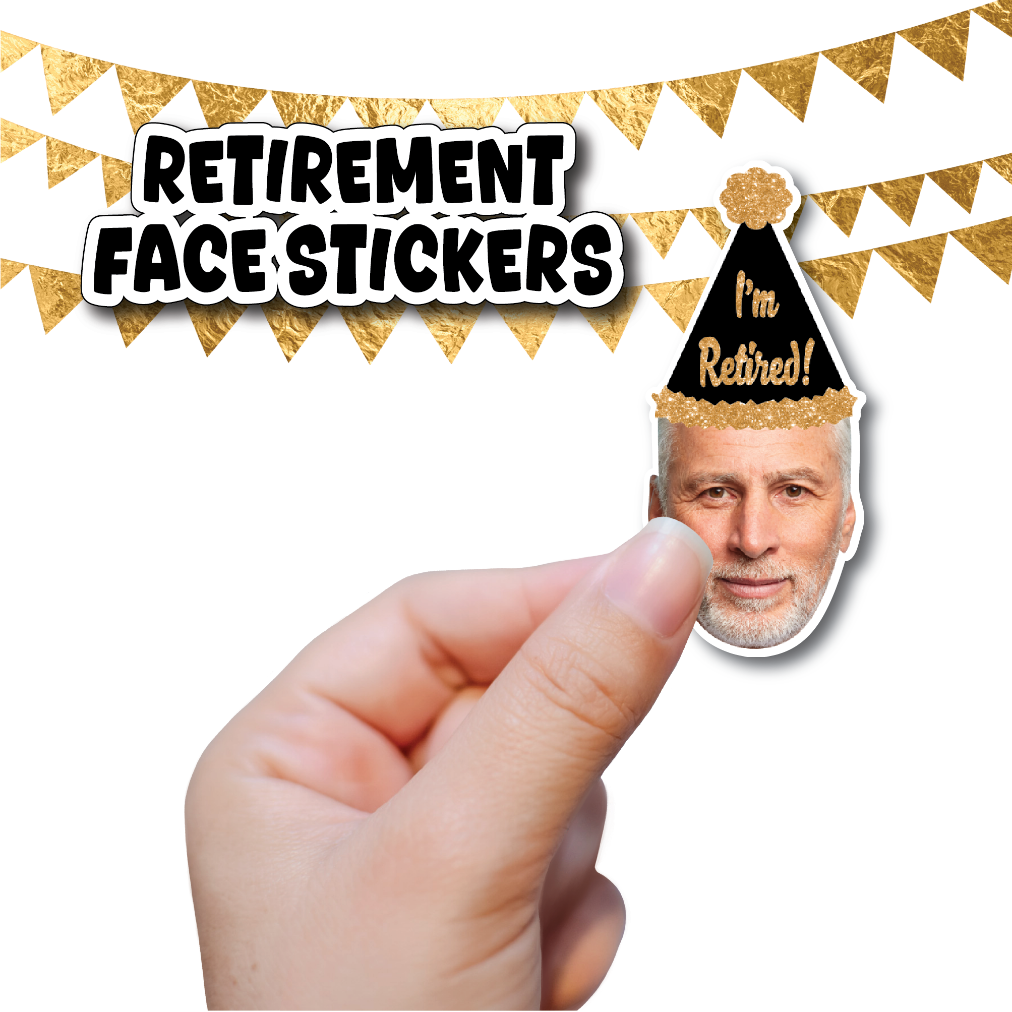 a hand holding up a sticker of a mans face cut out wearing a black and gold party hat reading "I'm Retired!"