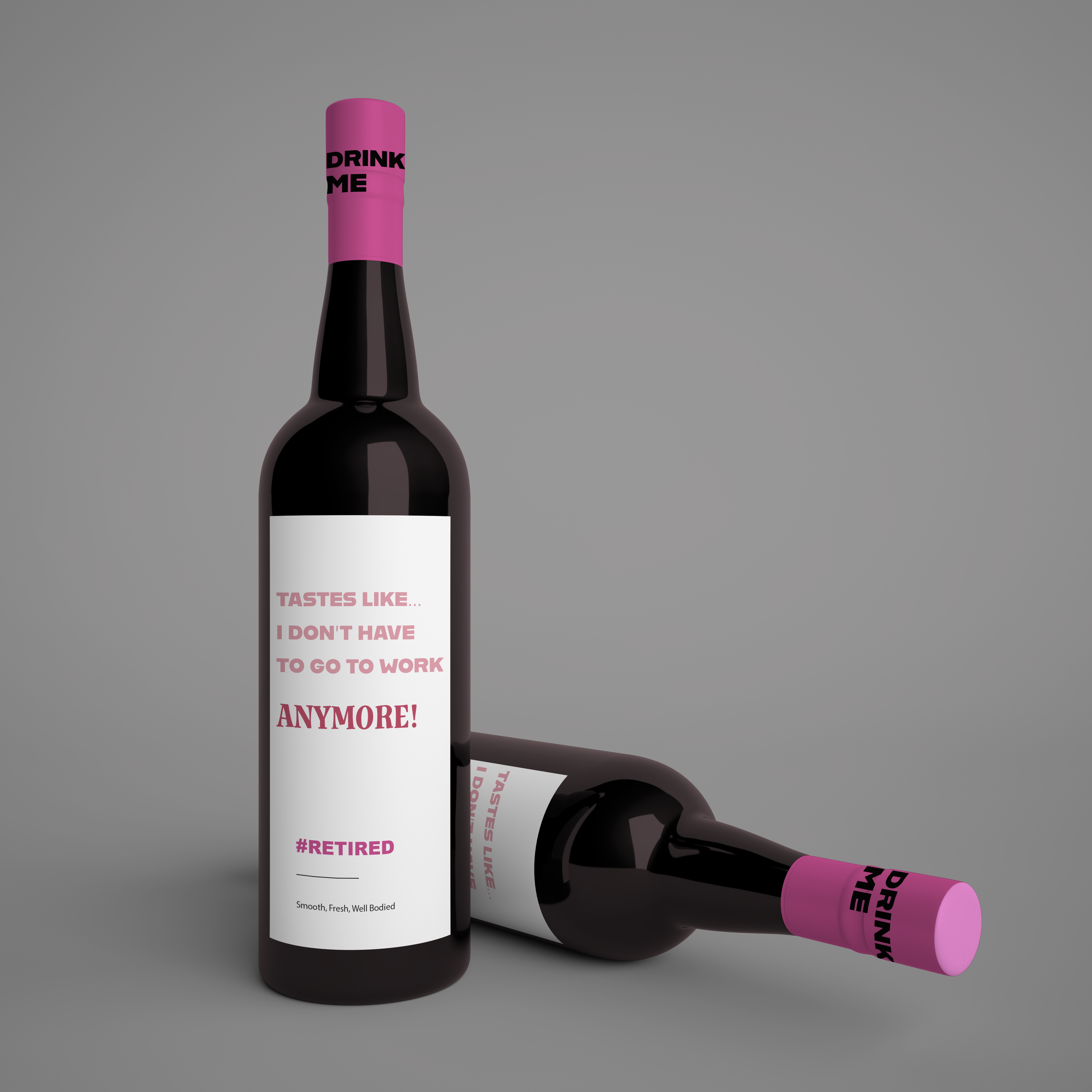 Wine bottle with humorous label on a gray background "tastes like I dont have to go to work anymore!"