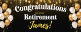 a black banner that reads "Congratulations on your retirement James!" inn white text surrounded by gold and white balloons